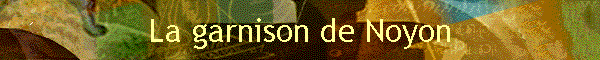 La garnison de Noyon